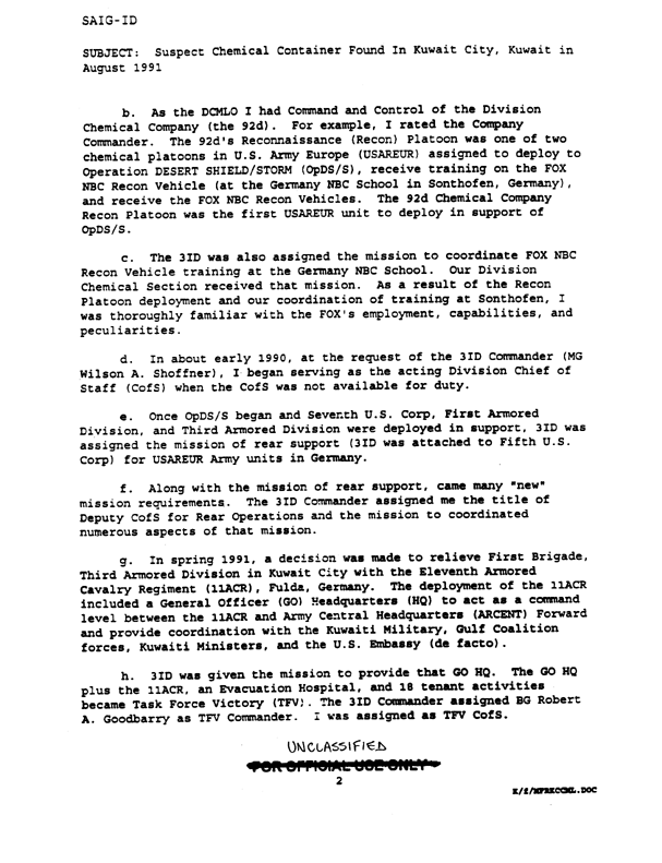Memorandum from Lieutenant Colonel Don W. Killgore to the Office of the Assistant Secretary of Defense 
for Chemical Biological Matters, Subject: �Suspect Chemical Container Found in Kuwait City, Kuwait in August 1991,� July 29, 1994