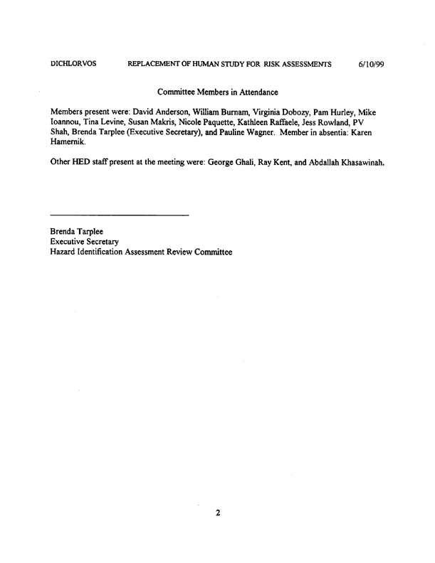 Environmental Protection Agency, Dichlorvos (DDVP)-Replacement of Human Studies Used in Risk Assessments-Report of the Hazard Identification Assessment Review Committee, HED document #013434,  June 2, 1999, p. 12.