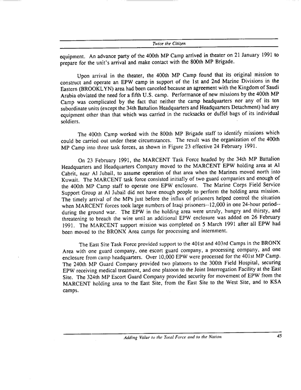   Brinkerhoff, JR, T Silva, and J Seitz, �United States Army Reserve in Operation Desert Storm:  Enemy Prisoner of War Operations; the 800th Military Police Brigade,� June 1992, p. 44-47.