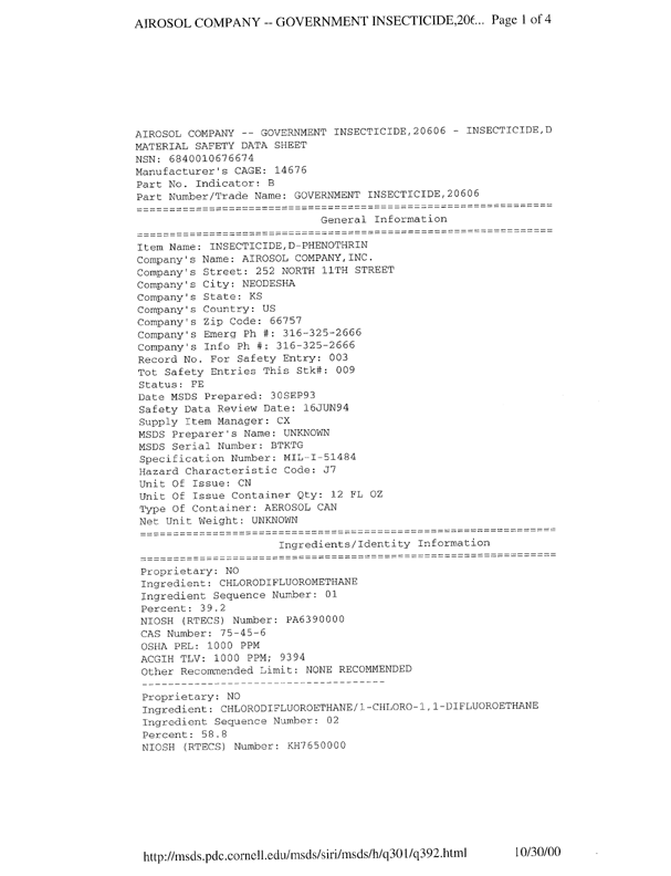 Airosol Company, Government Insecticide, 20206-Insecticide, D-Phenothrin, Material Safety Data Sheet, Manufacturers Cage # 14676, MSDS Serial # BTKTG, Airosol Company, Neodesha, KS, June 16, 1994.Chemscope-Insecticide Aerosol D-Phenothrin-2%, Material Safety Data Sheet, Manufacturers Cage# 53984, Chemscope Corp, Arlington Texas, July 20, 1992.