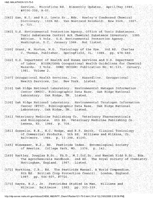 National Toxicology Program, NTP Chemical Repository, �Malathion,� [online]. Available from: http://ntp-server.niehs.nih.gov/htdocs/CHEM_H&S/NTP_Chem1/Radian121-75-5.html. [Accessed September 2000.], p. 4.