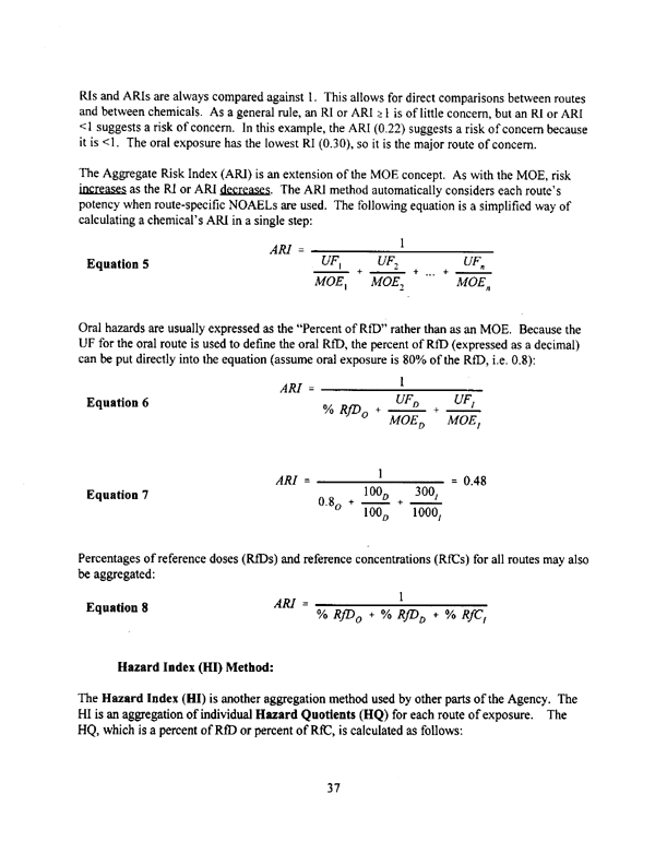 US Environmental Protection Agency, Office of Pesticide Programs, Guidance for Performing Aggregate Exposure and Risk Assessments, October 29, 1999, p. 38.  OPP states that an HQ or HI > 1 suggests a risk of concern.
