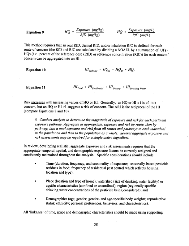 US Environmental Protection Agency, Office of Pesticide Programs, Guidance for Performing Aggregate Exposure and Risk Assessments, October 29, 1999, p. 38.  OPP states that an HQ or HI > 1 suggests a risk of concern.