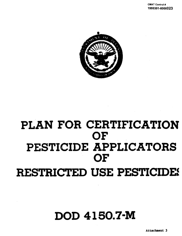   Department of Defense, DoD 4150.7-M, �Plan for Certification of Pesticide Applicators for Restricted Use Pesticides,� December 8, 1985, p. B-14.
